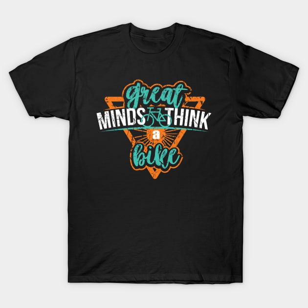 Great Minds Think A Bike T-Shirt by Rmada Concepts